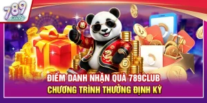 Điểm Danh Nhận Quà 789Club – Chương Trình Thưởng Định Kỳ