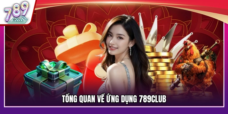 Giới thiệu chung về app cá cược 789Club