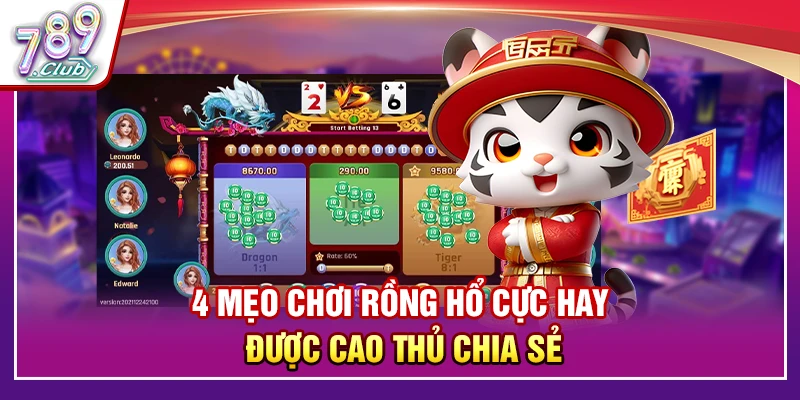 4 Mẹo Chơi Rồng Hổ Cực Hay Được Cao Thủ Chia Sẻ