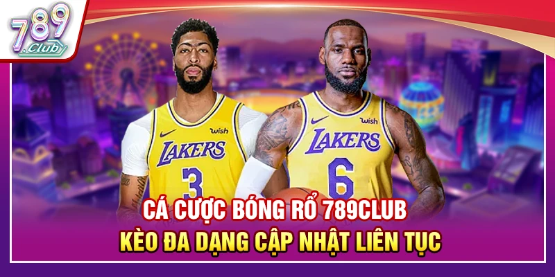 Cá Cược Bóng Rổ 789Club – Kèo Đa Dạng Cập Nhật Liên Tục