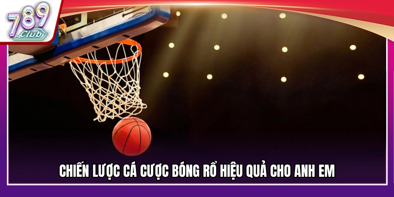 Các chiến lược cá cược bóng rổ mang lại hiệu quả cao