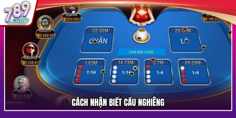 Phương pháp nhận diện Cầu Nghiêng khi chơi xóc đĩa
