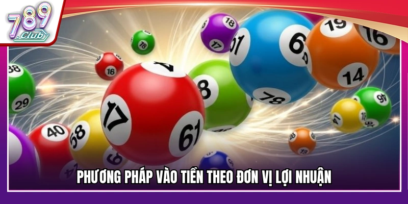 Cách phân bổ tiền cược theo đơn vị lợi nhuận