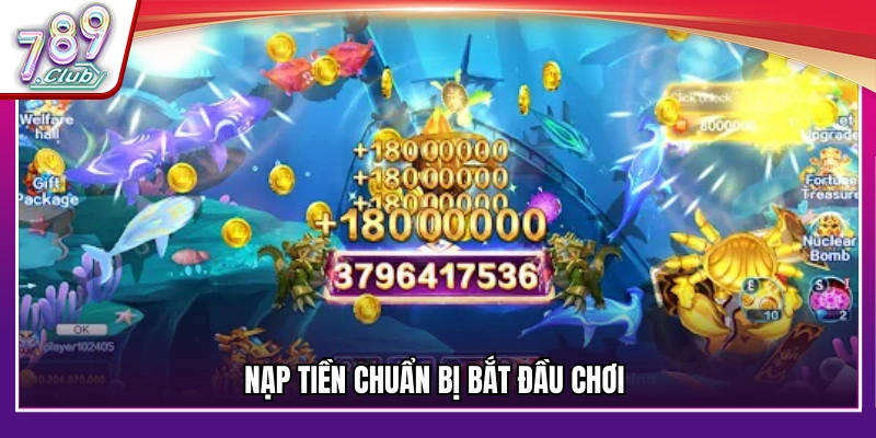 Nạp tiền chuẩn bị bắt đầu chơi 